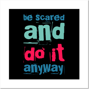 Be scared and do it anyway Be better than yesterday motivational quotes on apparel Posters and Art